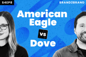Brand2Brand Episode Graphic, S4E8: American Eagle vs Dove